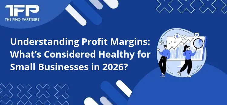 Understanding Profit Margins: What’s Considered Healthy for Small Businesses in 2026?